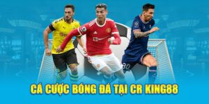 Cá cược bóng đá tại CR King88