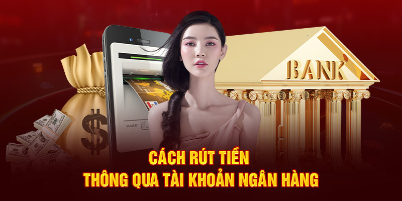 cach-rut-tien-thong-qua-tai-khoan-ngan-hang