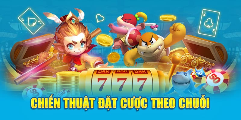 Chiến thuật đặt cược theo chuỗi