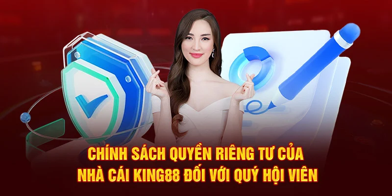 Chính sách quyền riêng tư của nhà cái King88 đối với quý hội viên