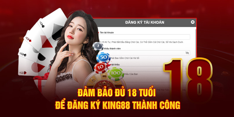 dam-bao-du-18-tuoi-de-dang-ky-king88-thanh-cong