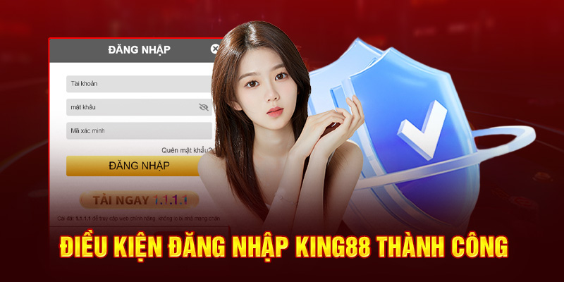 dieu-kien-dang-nhap-king88-thanh-cong