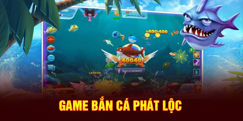 Game bắn cá Phát Lộc