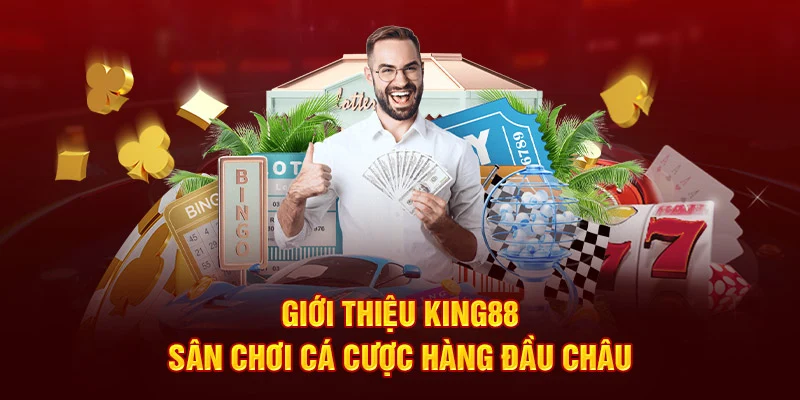 Giới thiệu King88 - Sân chơi cá cược hàng đầu châu Á 