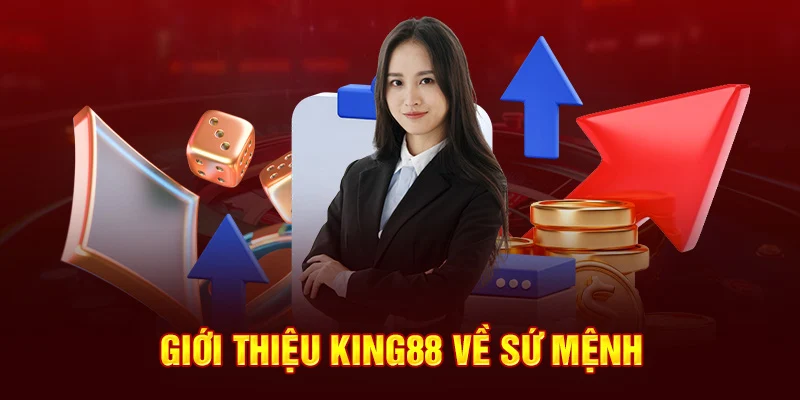 Giới thiệu King88 về sứ mệnh