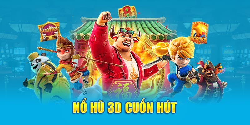 Nổ hũ 3D cuốn hút