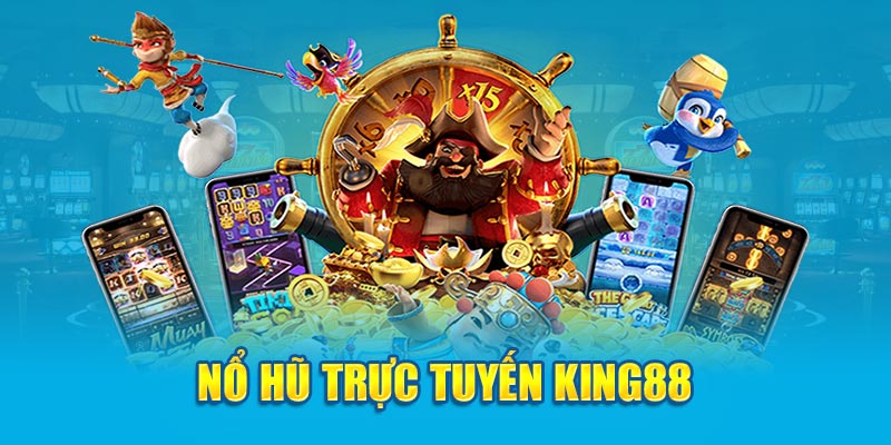 Nổ hũ trực tuyến King88