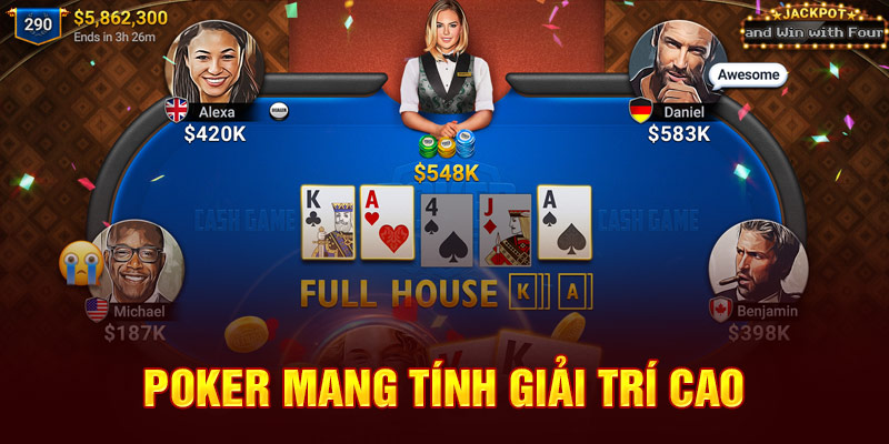 Poker mang tính giải trí cao