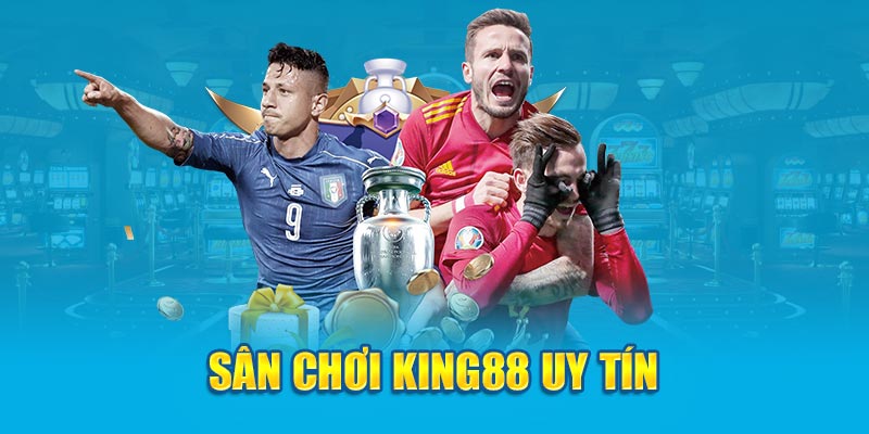 Sân chơi King88 uy tín