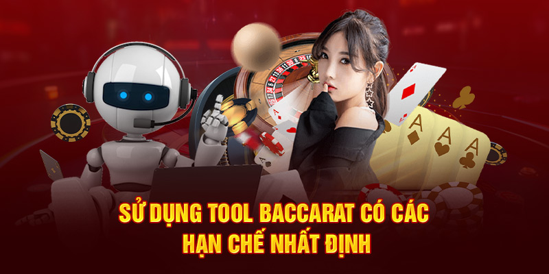 Sử dụng tool baccarat có các hạn chế nhất định