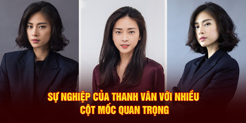 su-nghiep-cua-thanh-van-voi-nhieu-cot-moc-quan-trong