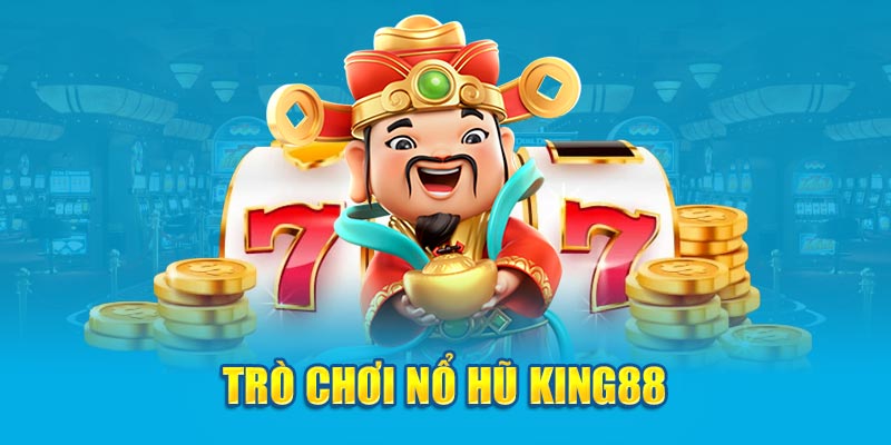  Trò chơi nổ hũ King88